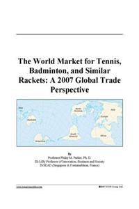 The World Market for Tennis, Badminton, and Similar Rackets