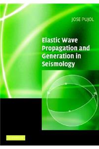 Elastic Wave Propagation and Generation in Seismology