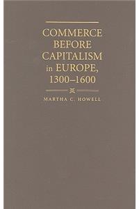 Commerce before Capitalism in Europe, 1300-1600