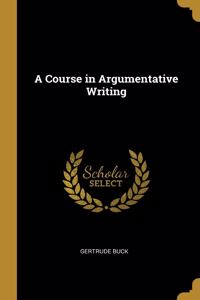 A Course in Argumentative Writing