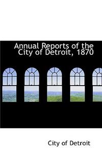 Annual Reports of the City of Detroit, 1870