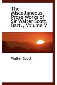 The Miscellaneous Prose Works of Sir Walter Scott, Bart., Volume V