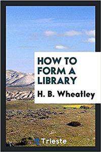 HOW TO FORM A LIBRARY