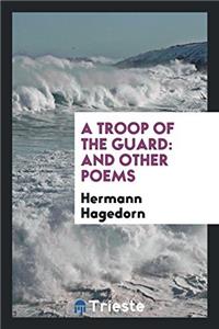A TROOP OF THE GUARD: AND OTHER POEMS