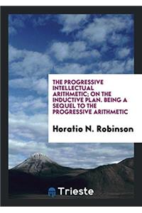 THE PROGRESSIVE INTELLECTUAL ARITHMETIC;