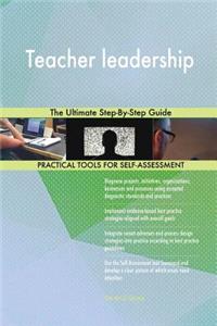 Teacher leadership The Ultimate Step-By-Step Guide