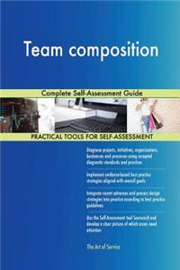 Team composition Complete Self-Assessment Guide