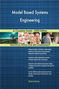 Model Based Systems Engineering A Complete Guide - 2020 Edition