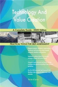 Technology And Value Creation A Complete Guide - 2020 Edition