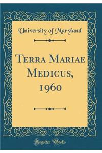 Terra Mariae Medicus, 1960 (Classic Reprint)