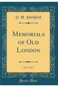 Memorials of Old London, Vol. 2 of 2 (Classic Reprint)