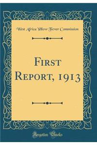 First Report, 1913 (Classic Reprint)