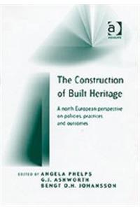 The Construction Of Built Heritage