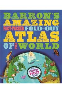 Barron's Amazing Fact-Packed, Fold-Out Atlas of the World: With Awesome Pop-Up Map!