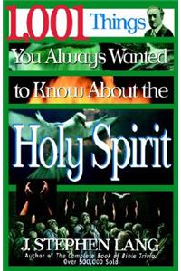 1,001 Things You Always Wanted to Know about the Holy Spirit