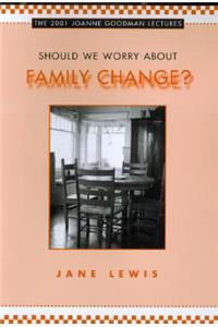 Should We Worry About Family Change?