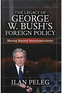 Legacy of George W. Bush's Foreign Policy