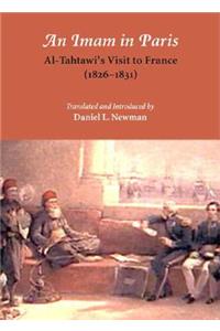 Imam in Paris: Account of a Stay in France by and Egyptian Cleric (1826-1831)