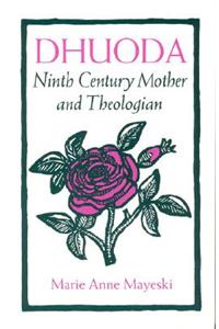 Dhuoda: Ninth Century Mother and Theologian
