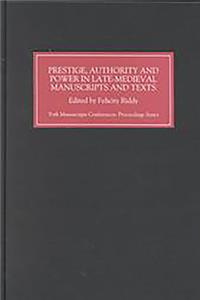 Prestige, Authority and Power in Late Medieval Manuscripts and Texts