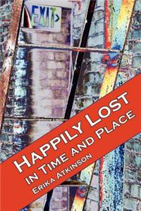 Happily Lost in Time and Place