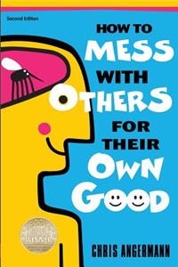 How To Mess With Others For Their Own Good