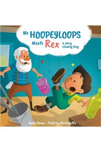 Mr. Hoopeyloops Meets Rex, A Very Clumsy Boy