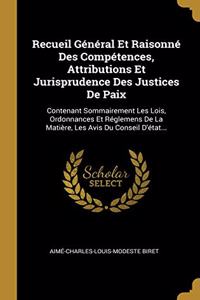 Recueil Général Et Raisonné Des Compétences, Attributions Et Jurisprudence Des Justices De Paix