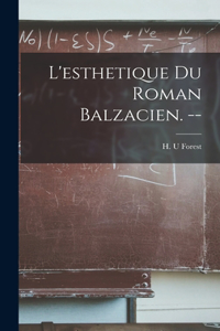 L'esthetique Du Roman Balzacien. --