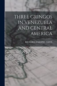 Three Gringos in Venezuela and Central America