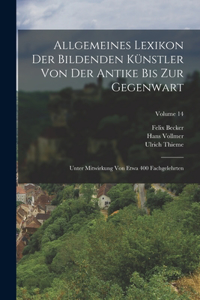 Allgemeines Lexikon Der Bildenden Künstler Von Der Antike Bis Zur Gegenwart