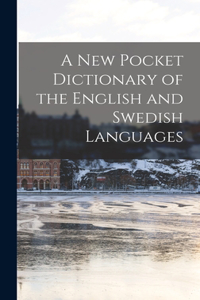 New Pocket Dictionary of the English and Swedish Languages