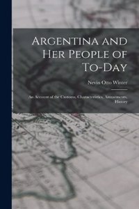 Argentina and Her People of To-day