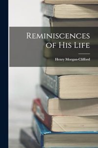 Reminiscences of His Life