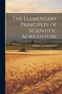 Elementary Principles of Scientific Agriculture