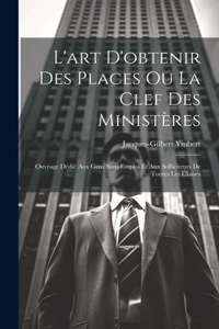 L'art D'obtenir Des Places Ou La Clef Des Ministères
