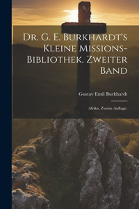 Dr. G. E. Burkhardt's Kleine Missions-Bibliothek. Zweiter Band