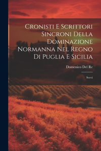 Cronisti E Scrittori Sincroni Della Dominazione Normanna Nel Regno Di Puglia E Sicilia