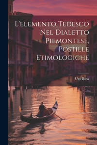 L'elemento Tedesco Nel Dialetto Piemontese, Postille Etimologiche