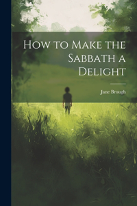 How to Make the Sabbath a Delight