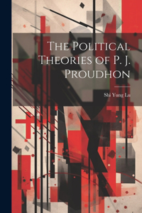 Political Theories of P. J. Proudhon