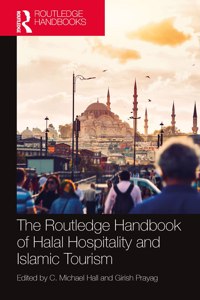 The Routledge Handbook of Halal Hospitality and Islamic Tourism