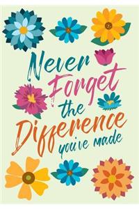 Never forget the difference you've made