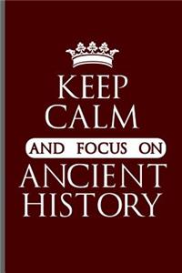 Keep calm and focus on Ancient History