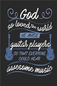 God So Loved The World He Made Guitar Players So That Everyone Could Hear Awesome Music
