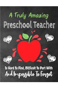 A Truly Amazing Preschool Teacher Is Hard To Find, Difficult To Part With And Impossible To Forget