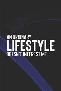 An Ordinary Lifestyle Doesn't Interest Me