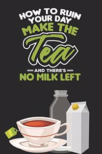 How To ruin Your Day. Make The Tea And There's No Milk Left