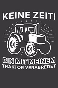 Keine Zeit Bin mit meinem Traktor verabredet