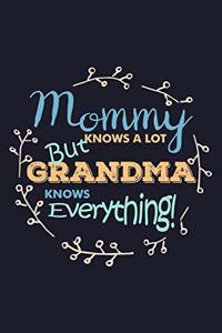 Mommy Knows A Lot But Grandma Knows Everything